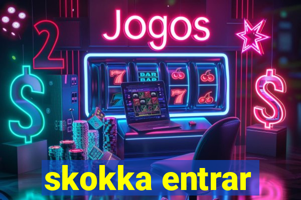 skokka entrar